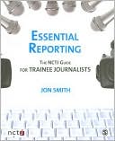 Essential Reporting: The NCTJ Guide for Trainee Journalists