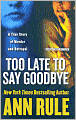Too Late to Say Goodbye: A True Story of Murder and Betrayal