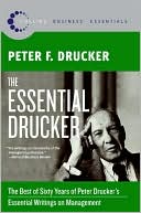 Essential Drucker: The Best of Sixty Years of Peter Drucker's Essential Writings on Management (Collins Business Essentials Series)