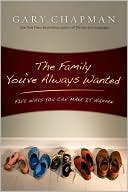 Family You've Always Wanted: Five Ways You Can Make It Happen