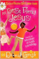 My Best Friend Jesus!: Meditating on God's Truth about True Friendship (Secret Keeper Girl Series)
