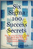 Six Sigma 100 Success Secrets - The Missing Six Sigma Green Belt, Black Belt Training, Certification, Design And Implementation Guide
