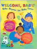 Welcome, Baby!: Baby Rhymes for Baby Times