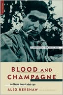 Blood and Champagne: The Life and Times of Robert Capa