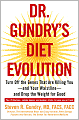 Dr. Gundry's Diet Evolution: Turn Off the Genes That Are Killing You--And Your Waistline--And Drop the Weight for Good