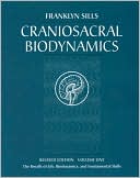 Craniosacral Biodynamics: The Breath of Life, Biodynamics, and Fundamental Skills