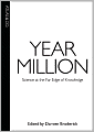 Year Million: Science at the Far Edge of Knowledge