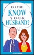 Do You Know Your Husband?