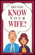 Do You Know Your Wife?