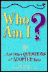 Who Am I?: And Other Questions of Adopted Kids