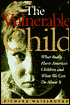 Vulnerable Child: The Hidden Epidemic of Neglected and Troubled Children Even Within the Middle Class