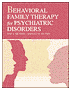 Behavioral Family Therapy for Psychiatric Disorders