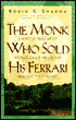 The Monk Who Sold His Ferrari: A Fable about Fulfilling Your Dreams and Reaching Your Destiny