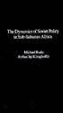 The Dynamics of Soviet Policy in Sub-Saharan Africa