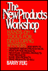 The New Products Workshop: Hands-on Tools for Developing Winners