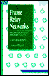 Frame Relay Networks: Specifications and Implementations