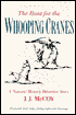 The Hunt for the Whooping Cranes: A Natural History Detective Story