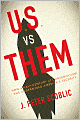 U. S. vs. Them: How a Half-Century of Conservatism Has Undermined America's Security