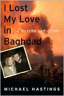 I Lost My Love in Baghdad by Michael Hastings: Book Cover