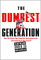 The Dumbest Generation: How the Digital Age Stupefies Young Americans and Jeopardizes Our Future (Or, Don't Trust Anyone Under 30)