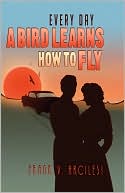 Every Day a Bird Learns How to Fly