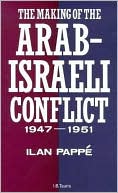 Making of the Arab-Israeli Conflict, 1947-1951