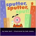 Sputter, Sputter, Sput!