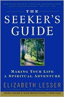 The Seeker's Guide: Making Your Life a Spiritual Adventure