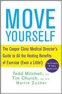 Move Yourself: The Cooper Clinic Guide to All the Healing Benefits of Exercise (Even a Little!)