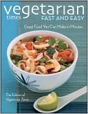 Vegetarian Times Fast and Easy: Great Food You Can Make in Minutes