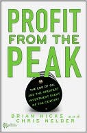 Profit from the Peak: The End of Oil and the Greatest Investment Event of the Century