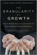 Granularity of Growth: How to Identify the Sources of Growth and Drive Enduring Company Performance