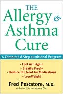 The Allergy and Asthma Cure: A Complete 8-Step Nutritional Program