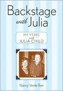 Backstage with Julia: My Years with Julia Child