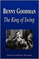 Benny Goodman - The King of Swing (Biography)