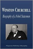 Winston Churchill - Biography Of A Nobel Statesmen