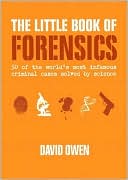 Little Book of Forensics: 50 of the World's Most Infamous Criminal ...
