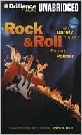 Rock & Roll: An Unruly History