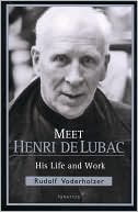 Meet Henri de Lubac: His Life and Work