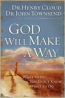 God Will Make a Way: What to Do When You Don't Know What to Do