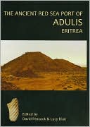 The Ancient Red Sea Port of Adulis, Eritrea Report of the Etritro-British Expedition, 2004-5
