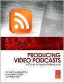 Producing Video Podcasts: A Guide for Media Professionals