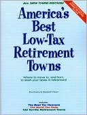 America's Best Low-Tax Retirement Towns, 3rd Edition: Where to Move to, and From, to Slash Your Taxes in Retirement!