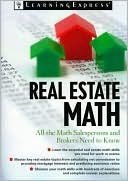 Real Estate Math: All the Math Salespersons, Brokers, and Appraisers Need to Know