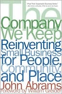 The Company We Keep: Reinventing Small Business for People, Community, and Place