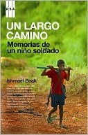 Un largo camino: Memorias de un niño soldado (A Long Way Gone: Memoirs of a Boy Soldier)