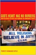 God's Heart Has No Borders: How Religious Activists Are Working for Immigrant Rights