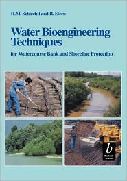 Water Bioengineering Techniques: For Watercourse Bank and Shoreline Protection