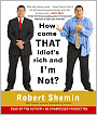 How Come That Idiot's Rich and I'm Not?