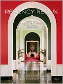 Regency Redux: High Style Interiors: Napoleonic, Classical Moderne, Hollwood Regency, and Contemporary